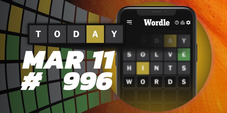 Astuces et réponses Wordle du jour – 11 mars 2024 (Puzzle #996)