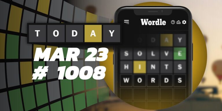 Astuces et réponses Wordle du jour – 23 mars 2024 (Puzzle #1008)