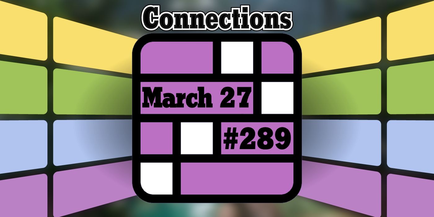 Conseils et réponses sur les connexions d'aujourd'hui pour le 27 mars 2024 (puzzle n° 289)