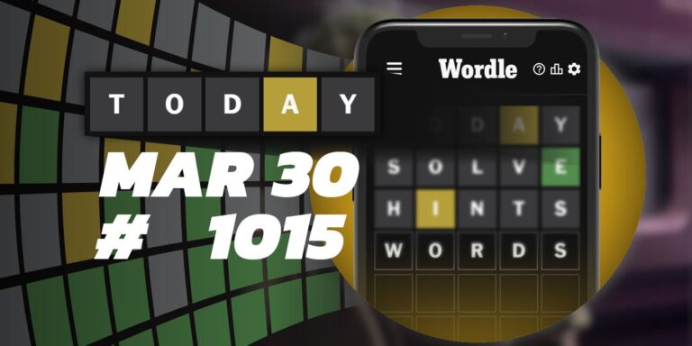 Astuces et réponses Wordle du jour – 30 mars 2024 (Puzzle #1015)