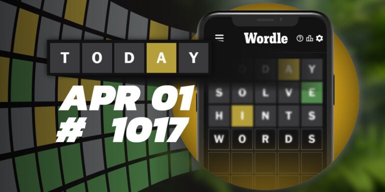 Astuces et réponses Wordle du jour – 1er avril 2024 (Puzzle #1017)
