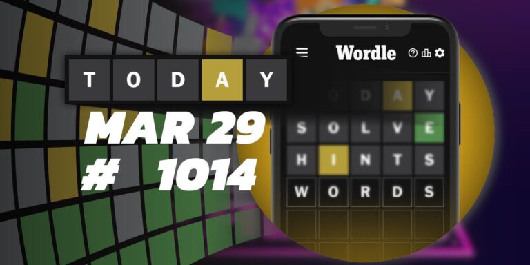 Astuces et réponses Wordle du jour – 29 mars 2024 (Puzzle #1014)