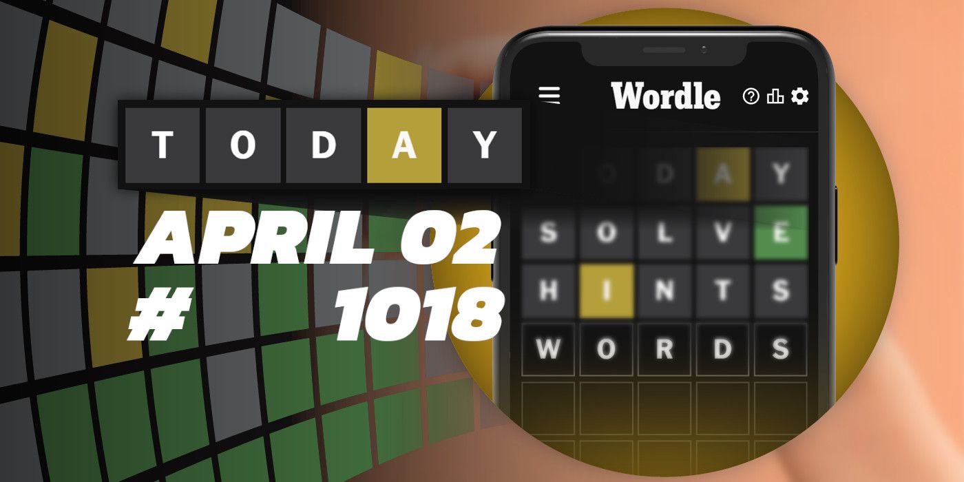 Astuces et réponses Wordle du jour - 2 avril 2024 (Puzzle #1018)