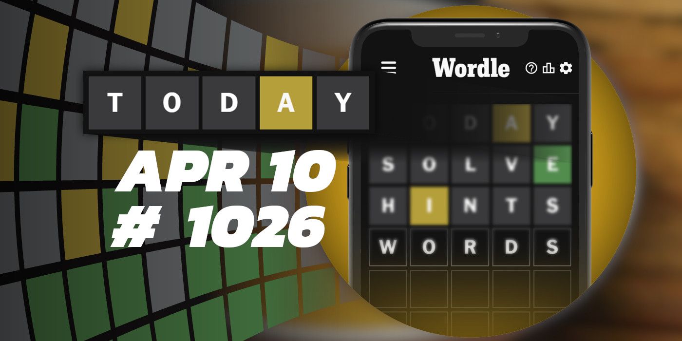 Astuces et réponses Wordle du jour - 10 avril 2024 (Puzzle #1026)