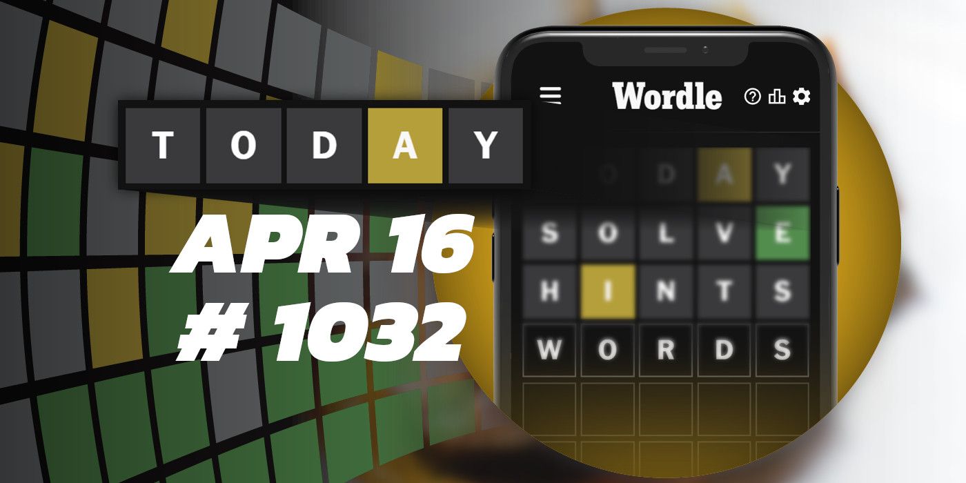 Astuces et réponses Wordle du jour - 16 avril 2024 (Puzzle #1032)