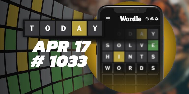Astuces et réponses Wordle du jour – 17 avril 2024 (Puzzle #1033)