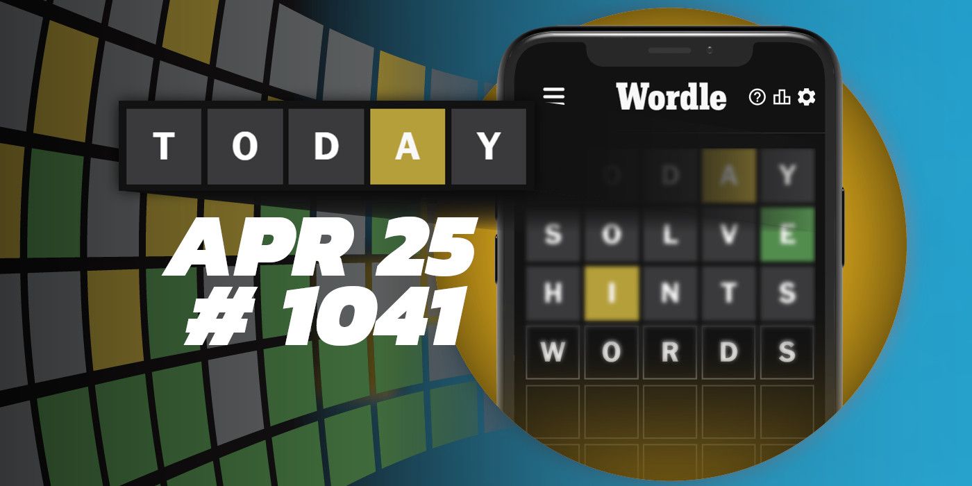 Astuces et réponses Wordle du jour - 25 avril 2024 (Puzzle #1041)
