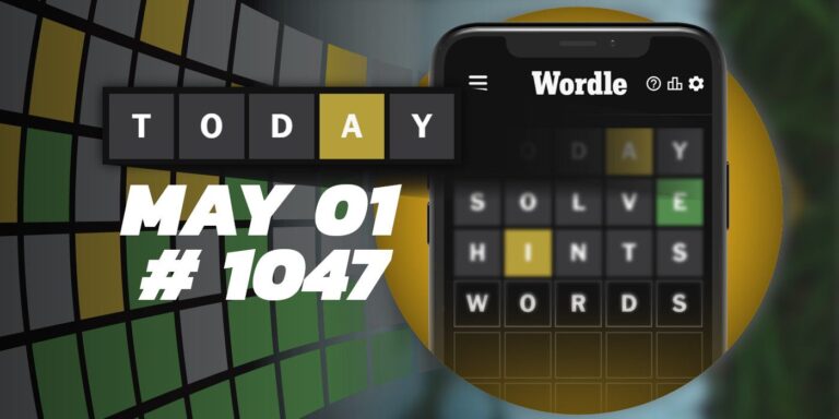 Astuces et réponses Wordle du jour – 1er mai 2024 (Puzzle #1047)