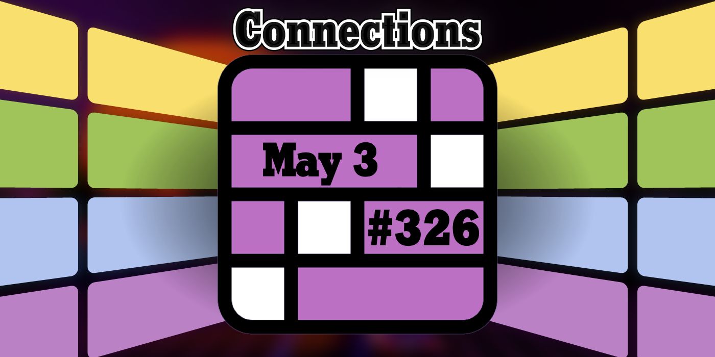 Conseils et réponses sur les connexions d'aujourd'hui pour le 3 mai 2024 (puzzle n° 326)