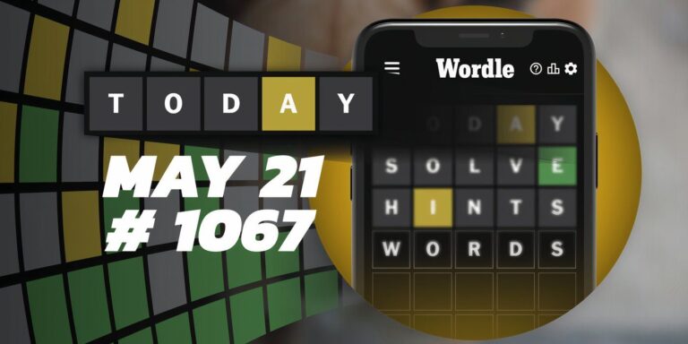 Astuces et réponses Wordle du jour – 21 mai 2024 (Puzzle #1067)