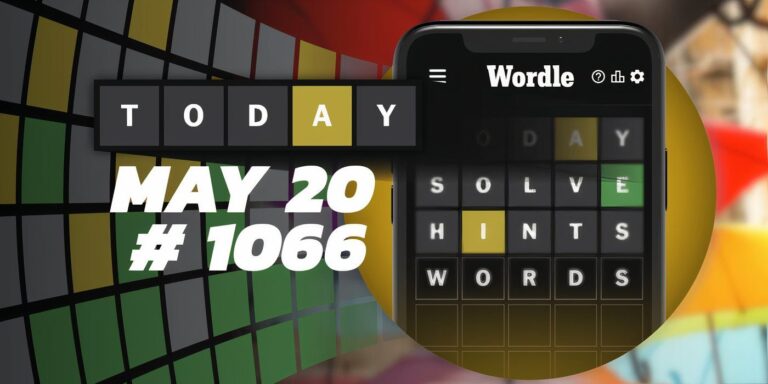 Astuces et réponses Wordle du jour – 20 mai 2024 (Puzzle #1066)