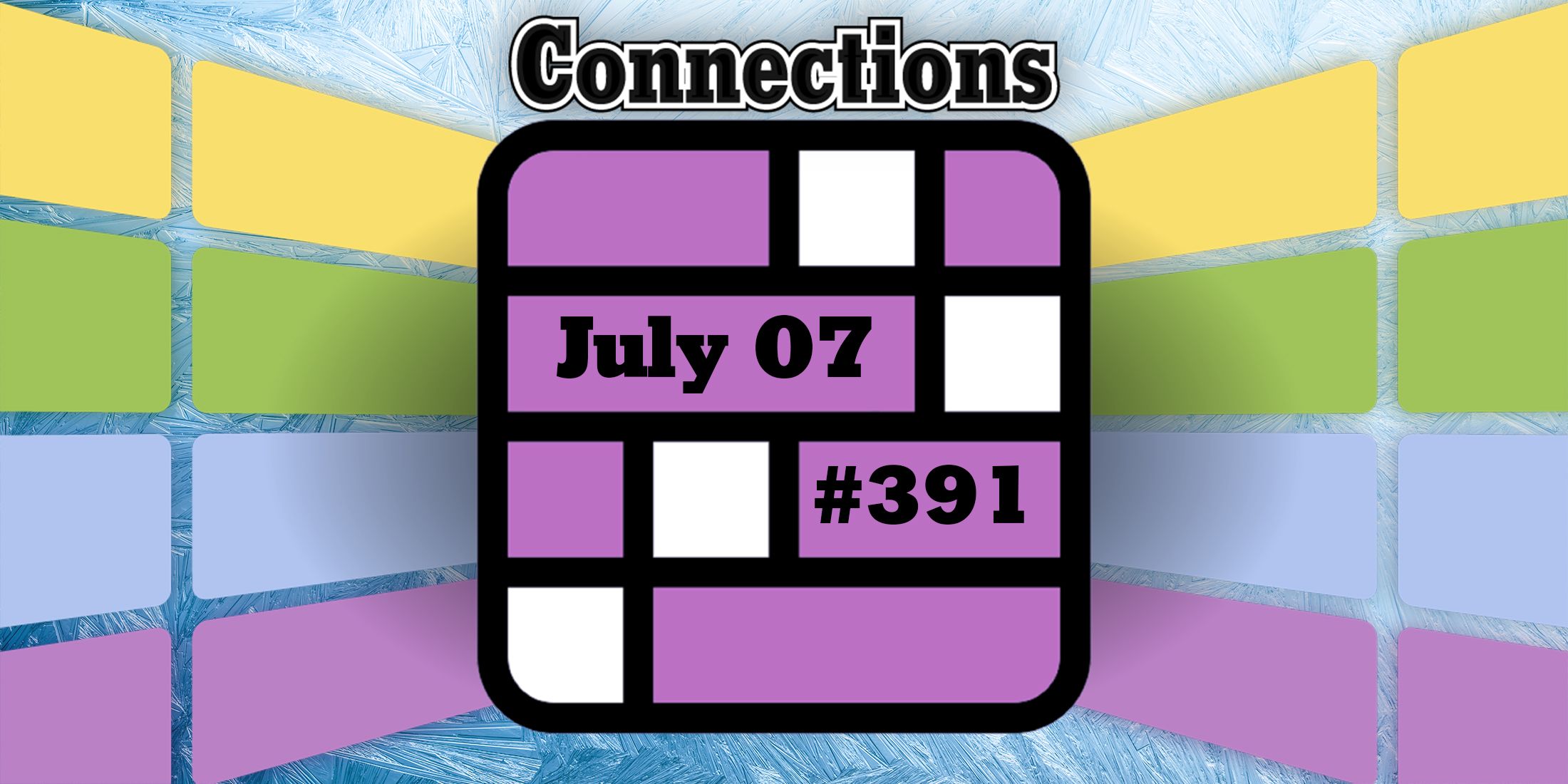 Indices et réponses sur les connexions d'aujourd'hui pour le 7 juillet 2024 (Puzzle n° 391)