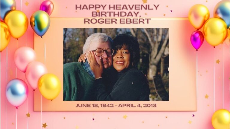 Happy Heavenly Birthday, Roger Ebert: June 18, 1942 – April 4, 2013 |